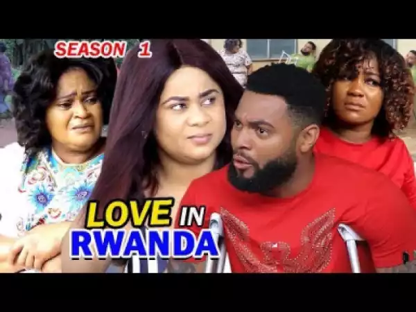 Love In Rwanda Season 1 (2019)