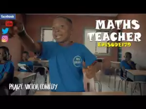 Praize Victor Comedy – MATHS TEACHER (Episode 179)