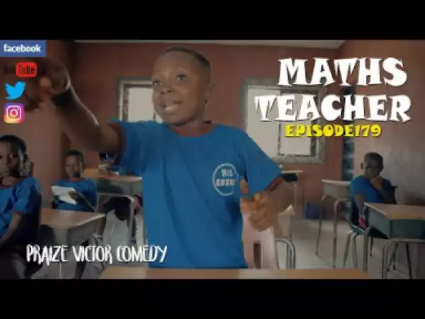 Praize Victor Comedy – MATHS TEACHER (Episode 179)
