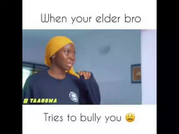 Taaooma – When Your Elder Siblings Bully You