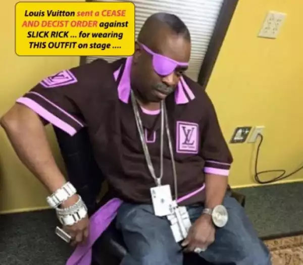 Lol. Louis Vuitton sent a cease & desist order to rapper Slick Rick for wearing fake LV?