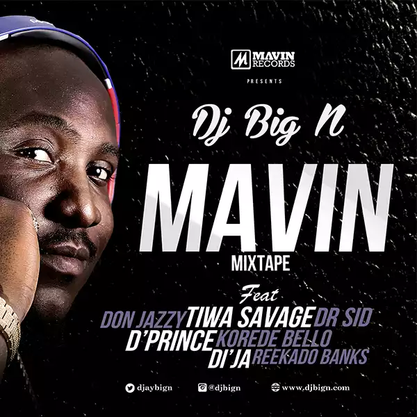 MIXTAPE: Mavin Records Presents DJ Big N – MAVIN Ft. Don Jazzy, Tiwa Savage, Dr Sid, D’Prince, Di’Ja, Korede Bello & Reekado Banks