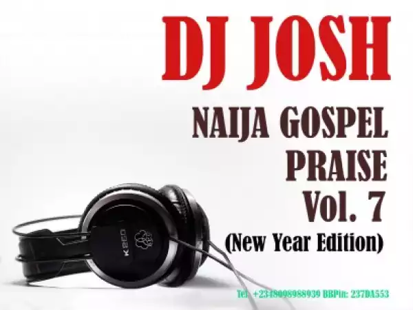 Mixtape: DJ Josh – Naija Gospel Praise Vol. 7 (New Year Edition)