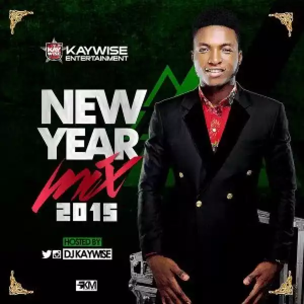 Mixtape : Dj Kaywise – New Year Mix 2015