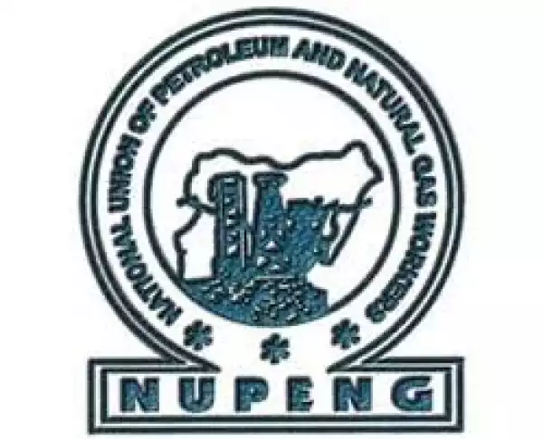 NUPENG Threatens To Strike If Petroleum Industrial Bill Isn’t Passed Into Law