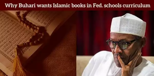 Pres. Buhari Directs 2 Islamic Books Included In Schools’ Curriculum
