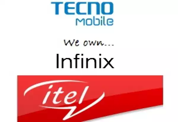 TECNO Owns Infinix & iTel Devices, Why Are You Giving Yourself Unnecessary Headache?