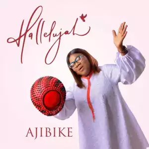 Ajibike – Hallelujah
