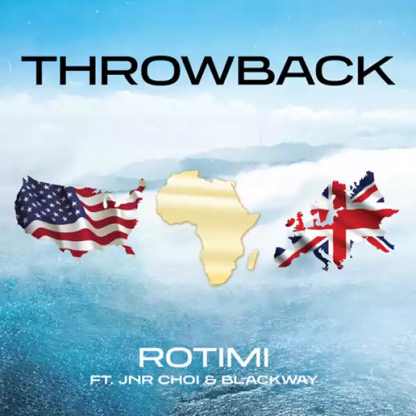 Rotimi ft. Blackway & Jnr Choi – Throwback