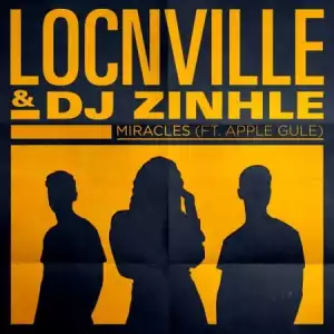 Locnville & DJ Zinhle – Miracles (Remix) ft. Apple Gule