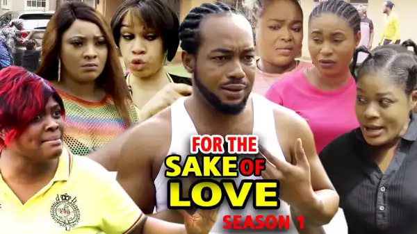 For The Sake Of Love (2020 Nollywood Movie)