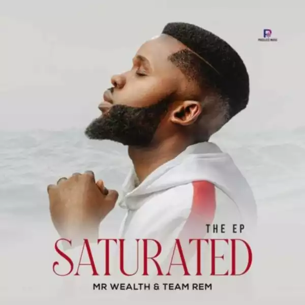 Mr. Wealth & Team Rem – Saturated (EP)