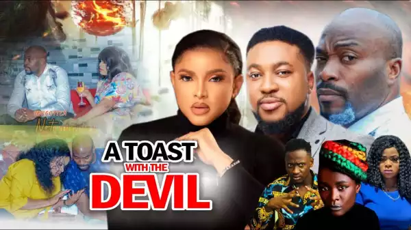 A Toast with The Devil (2021 Nollywood Movie)