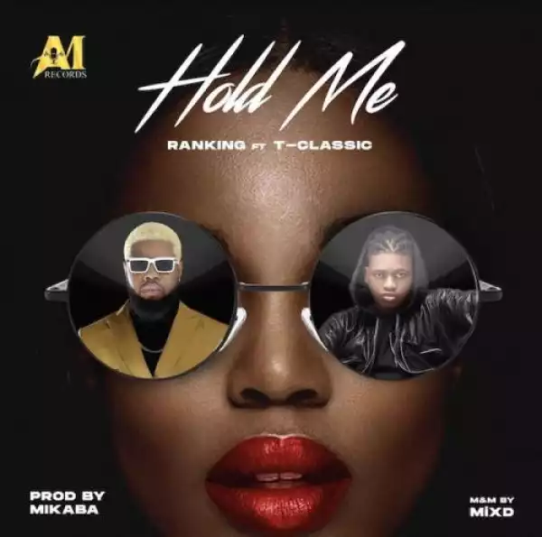Ranking – Hold Me Ft. T-Classic