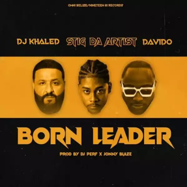 Stig Da Artist ft. DJ Khaled & Davido – Born Leader