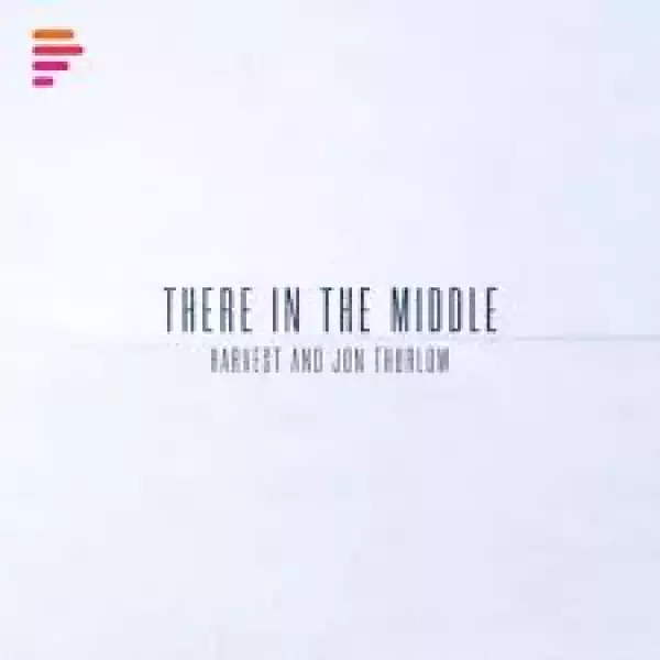 Harvest & Jon Thurlow – There in the Middle (Album)