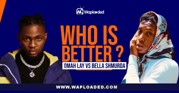 Omah Lay VS Bella Shmurda, Who Is Better?