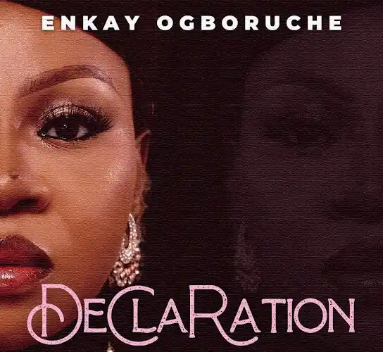 Enkay Ogboruche – Declaration (Album)