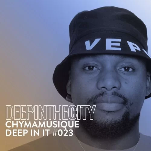Chymamusique – Deep In It 023 (Deep In The City)