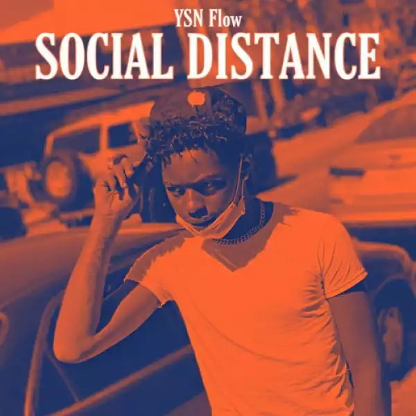 YSN Flow - Social Distance