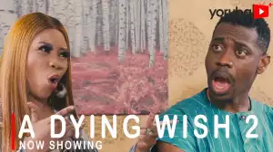 A Dying Wish Part 2 (2022 Yoruba Movie)