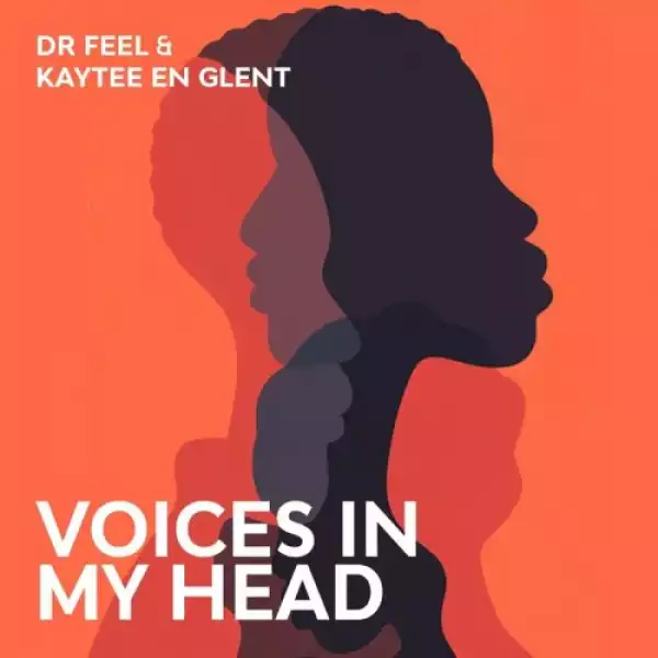 Dr Feel & KayTee En Glent – Voices In My Head