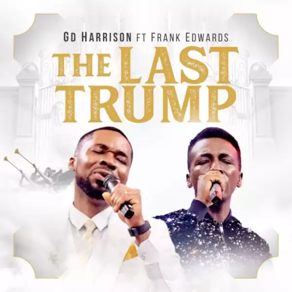 GD Harrison – The Last Trump ft. Frank Edwards