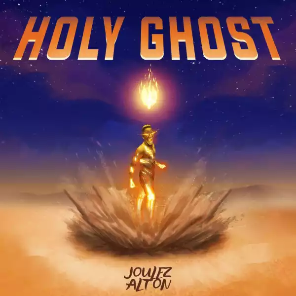 Joulez Alton – Holy Ghost