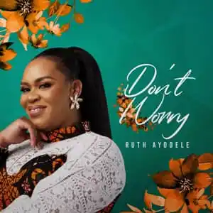 Ruth Ayodele – Don’t Worry