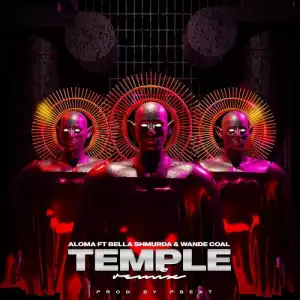 Aloma ft. Bella Shmurda & Wande Coal – Temple (Remix)