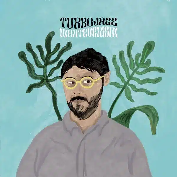 Turbojazz – Whateverism (EP)