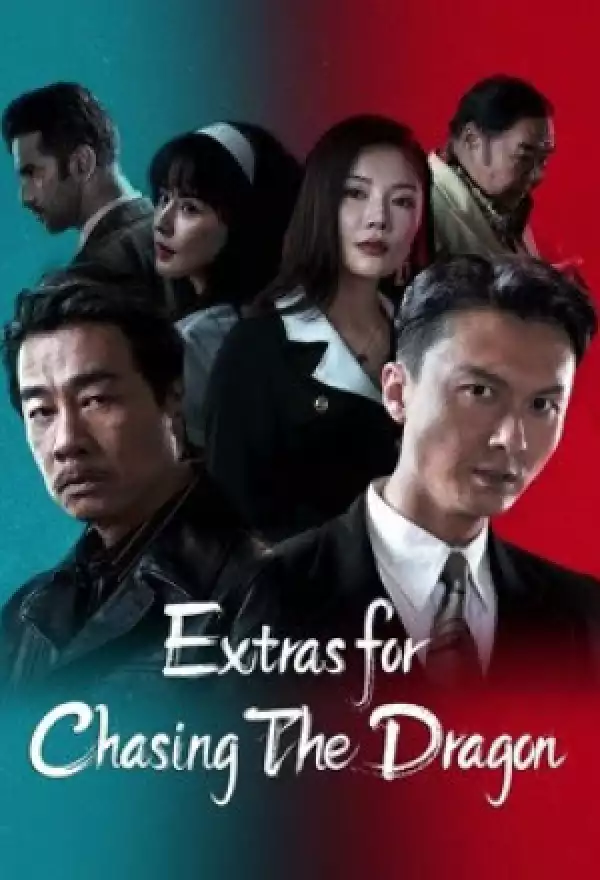 Extras for Chasing The Dragon (2023) [Chinese]