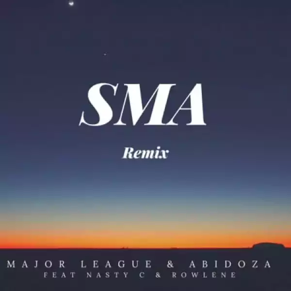 Major League & Abidoza – Sma (Amapiano Remix) ft. Nasty C & Rowlene