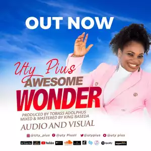Uty Pius – Awesome Wonder (Video)