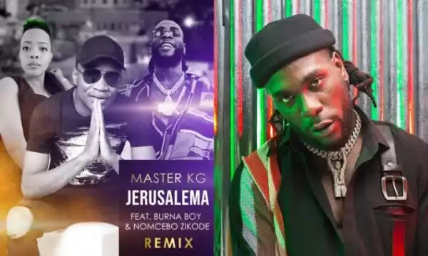 Fans Forgive Burna Boy After His Remix Of Master KG’s Jerusalema Song