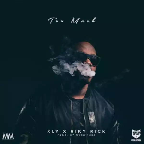 KLY ft. Riky Rick – Too Much