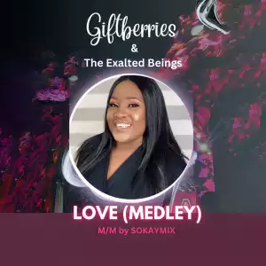 Giftberries & The Exalted Beings – Love (Medley)
