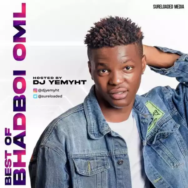 DJ Yemyht – Best Of Bhadboi OML Mix