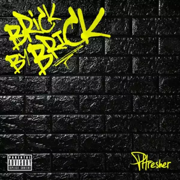 Phresher - Brick By Brick (Album)