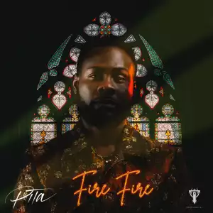 PITA - Fire Fire