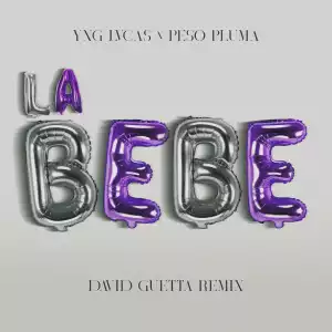 Yng Lvcas, Peso Pluma & David Guetta – La Bebe (David Guetta Remix)