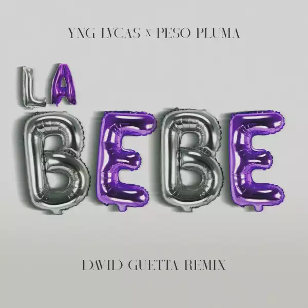 Yng Lvcas, Peso Pluma & David Guetta – La Bebe (David Guetta Remix)