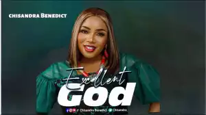 Chisandra Benedict – Excellent God (Video)