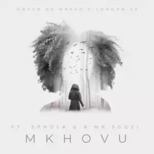 Mbuso De Mbazo & London SA – Mkhovu ft. Sphola G & Mr Sgozi