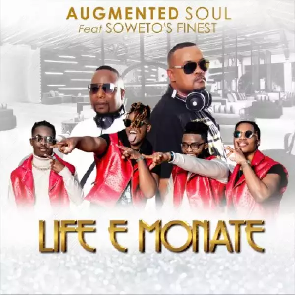 Augmented Soul – Life E Monate ft. Soweto’s Finest