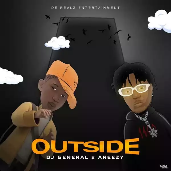 DJ General ft. Areezy – Outside