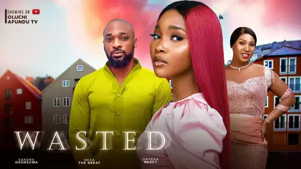 Wasted (2023 Nollywood Movie)