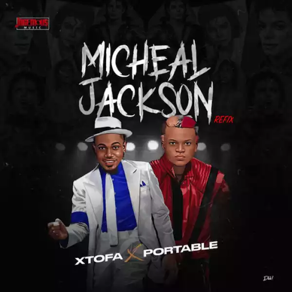Portable – Michael Jackson (Refix) ft. Xtofa