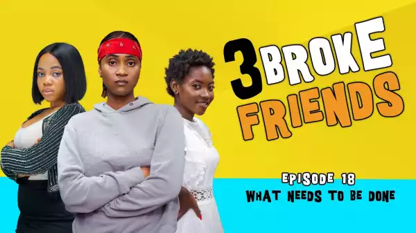 Yawa Skits - 3 Broke Friends [Episode 18] (Comedy Video)