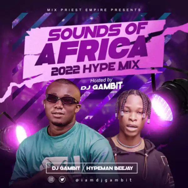 DJ Gambit ft. Hypeman Beejay – Sounds Of Africa 2022 Hype Mix